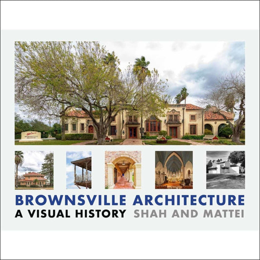 "Brownsville Architecture: A Visual History - book cover featuring historic buildings and architectural details by Shah and Mattei"